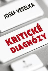Kritické diagnózy - Sto sloupků pro Seznam Zprávy - Veselka Josef 1