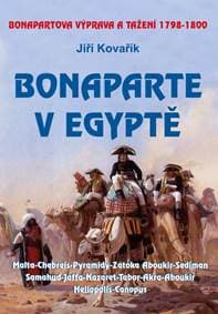 Bonaparte v Egyptě - Bonapartova výprava a tažení 1798–1800 - Kovařík Jiří
