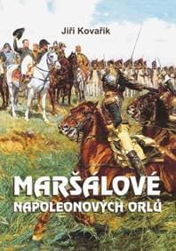 Maršálové Napoleonových orlů - Jiří Kovařík 1