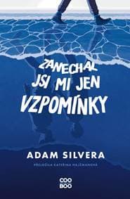 Zanechal jsi mi jen vzpomínky - Adam Silvera 1