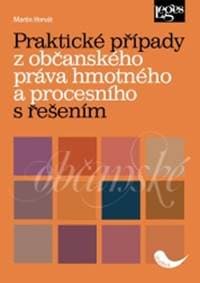 Praktické případy z občanského práva hmotného a procesního s řešením - Martin Horvát