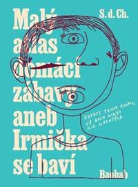 Malý atlas domácí zábavy aneb Irmička se baví - autor neuvedený