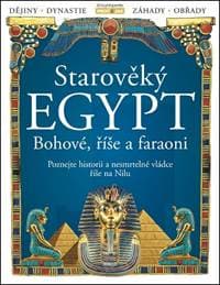Starověký Egypt: Bohové, říše a faraoni - Kolektív