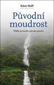 Původní moudrost - Robert Wolff 1