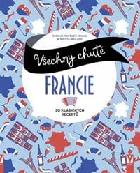 Všechny chutě Francie - Kolektív autorov