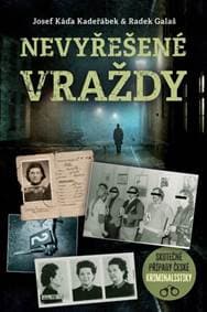 Nevyřešené vraždy - Josef Káďa Kadeřábek, Radek Galaš