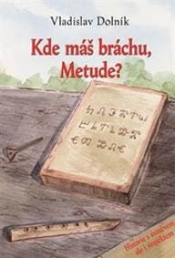 Kde máš bráchu, Metude? - Vladislav Dolník 1