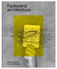 Faulovaná architektura - Miloš Kopřiva, Hynek Fetterle 1