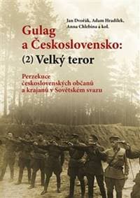 Gulag a Československo: Velký teror (2) - Adam Hradilek, Anna Chlebina