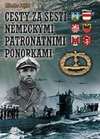 Cesty za šesti Německými patronátními ponorkami - Miloslav Pajer