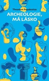 Archeologie, má lásko - Papakostas Theodor