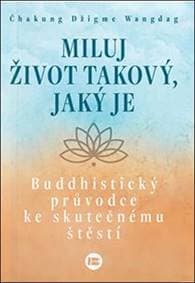 Miluj život takový, jaký je - Čhakung Džigme Wandag 1