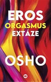 Eros, orgasmus, extáze - Osho