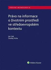 Právo na informace o životním prostředí ve středoevropském kontextu - Hak, Vícha Ondřej Jan 1