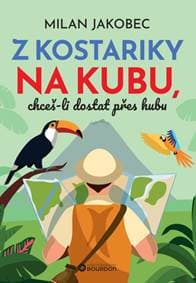 Z Kostariky na Kubu, chceš-li dostat přes hubu - Milan Jakobec