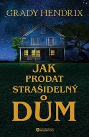 Jak prodat strašidelný dům - Grady Hendrix 1