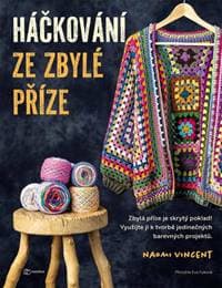Háčkování ze zbylé příze - Naomi Vincent
