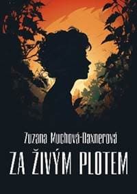 Za živým plotem - Zuzana Muchová-Daxnerová 1