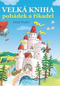 Velká kniha pohádek a říkadel - Adolf Dudek 1
