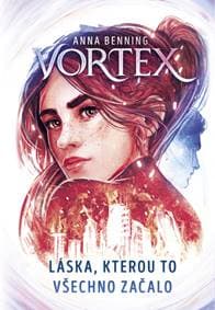 Vortex Láska, kterou to všechno začalo - Anna Benning 1
