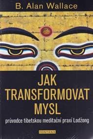 Jak transformovat mysl - B. Alan Wallace 1