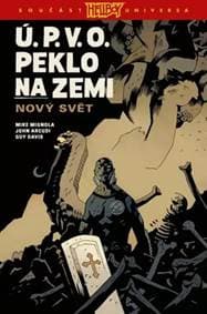 Ú.P.V.O. Peklo na zemi - John Arcudi, Mike Mignola 1