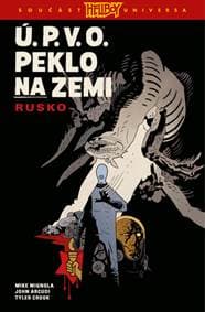 Ú.P.V.O. Peklo na zemi Rusko - John Arcudi, Mike Mignola