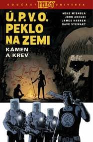 Ú.P.V.O. Peklo na zemi Kámen a krev - John Arcudi, Mike Mignola