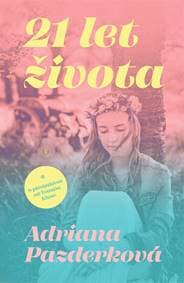 21 let života - Adriana Pazderková