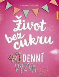 Život bez cukru - 40denní výzva - Freyová Hannah
