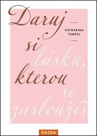 Daruj si lásku, kterou si zasloužíš - Katharina Tempel 1