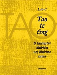 Tao te ťing: O tajemství hlubším než hlubina sama (6. vydání) - Lao-c’