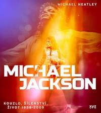 Michael Jackson: Kouzlo, šílenství, život 1958-2009 - Michael Heatley 1