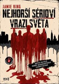 Nejhorší sérioví vrazi světa - Jamie King 1