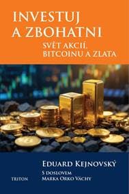Investuj a zbohatni - Svět akcií, bitcoinu a zlata - Kejnovský Eduard