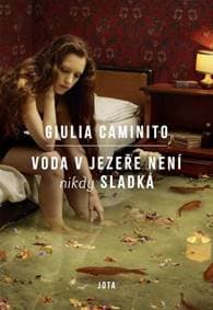 Voda v jezeře není nikdy sladká - Giulia Caminito 1