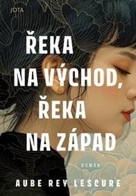 Řeka na východ, řeka na západ - Aube Rey Lescure 1