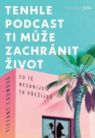 Tenhle podcast ti může zachránit život - Crumová Tiffany 1