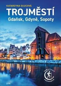 Trojměstí: Gdaňsk, Gdyně, Sopoty - Głucová Katarzyna