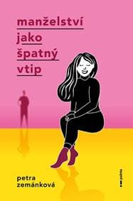 Manželství jako špatný vtip - Petra Zemánková 1