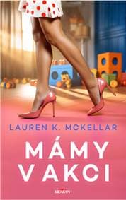Mámy v akci - Lauren K. McKellar 1