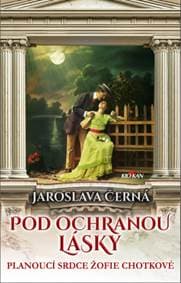 Pod ochranou lásky - Jaroslava Černá
