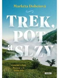 Trek, pot a slzy - Markéta Dobešová
