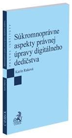 Súkromnoprávne aspekty právnej úpravy digitálneho dedičstva - Karin Raková