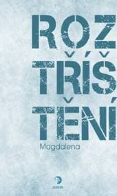 Roztříštění - Magdalena 1