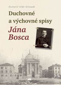 Duchovné a výchovné spisy Jána Bosca - Aldo Giraudo
