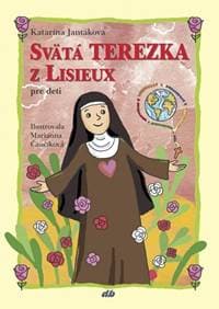 Svätá Terezka z Lisieux pre deti - Katarína Jantáková 1