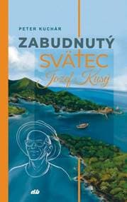 Zabudnutý svätec Jozef Kusý - Peter Kuchár