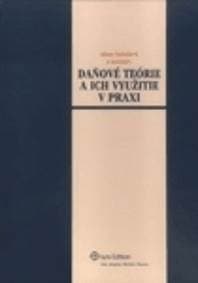 Daňové teórie a ich využitie v praxi - Alena Zubaľová
