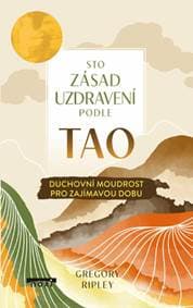 Sto zásad uzdravení podle TAO - Gregory Ripley